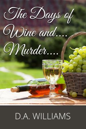 Cover of the book The Days of Wine....and Murder.... by Gaynor Madoc Leonard
