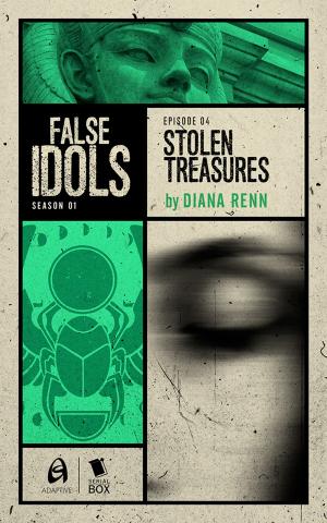 Cover of the book Stolen Treasures (False Idols Season 1 Episode 4) by Matthew Cody, Kiersten White, E. C. Myers, Andrea Phillips, Carrie Harris, Gwenda Bond
