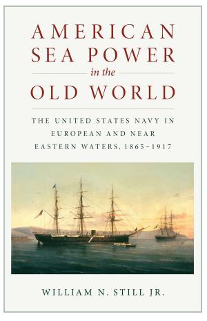Cover of the book American Sea Power in the Old World by Sam Tangredi