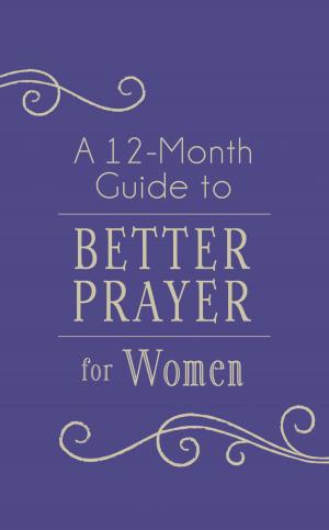 Cover of A 12-Month Guide to Better Prayer for Women