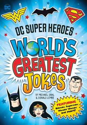 Cover of the book DC Super Heroes World’s Greatest Jokes: Featuring Batman, Superman, Wonder Woman, and more! by Jake Maddox