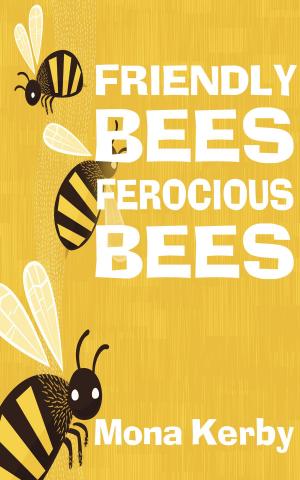 Book cover of Friendly Bees, Ferocious Bees