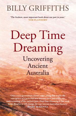 Cover of the book Deep Time Dreaming by Geoffrey Blainey