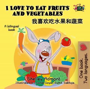 Cover of the book I Love to Eat Fruits and Vegetables (Mandarin Bilingual Book) by Shelley Admont, KidKiddos Books