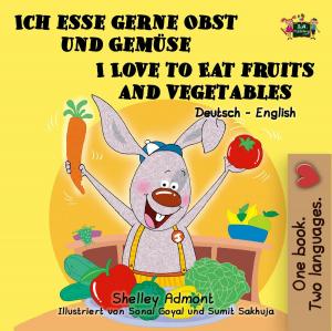 Cover of the book Ich esse gerne Obst und Gemüse I Love to Eat Fruits and Vegetables (Bilingual German English) by Shelley Admont, KidKiddos Books