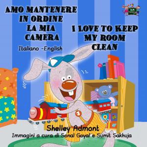 Cover of the book Amo mantenere in ordine la mia camera I Love to Keep My Room Clean by Shelley Admont, KidKiddos Books