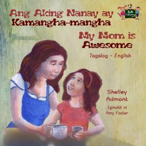 Cover of Ang Aking Nanay ay Kamangha-mangha My Mom is Awesome