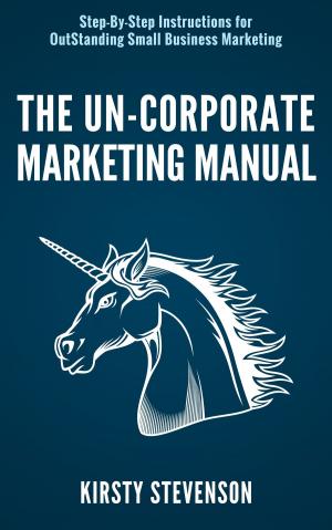 bigCover of the book The Un-Corporate Marketing Manual by 