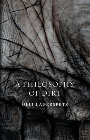 Cover of the book A Philosophy of Dirt by Richard Sugg