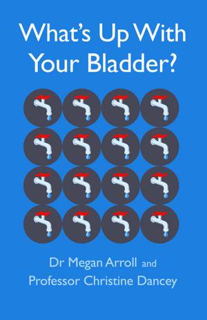 Cover of the book What's Up With Your Bladder? by Jo Waters, Julian Walters