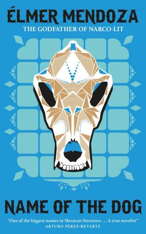 Cover of the book Name of the Dog: A Lefty Mendieta Investigation (Book 3) by Lucía Álvarez de Toledo, Lucía de Toledo
