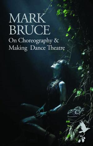 Cover of the book On Choreography and Making Dance Theatre by John Snelson