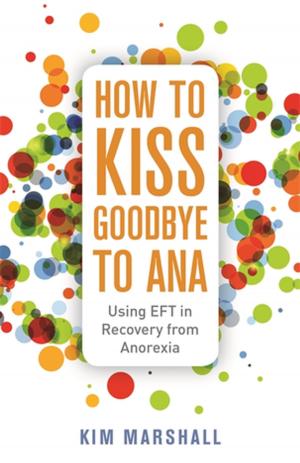 Cover of the book How to Kiss Goodbye to Ana by Dion Betts, Lisa N. Gerber-Eckard, Stacey W. Betts