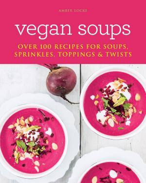 Cover of the book Vegan Soups by Tony Bishop-Weston, Yvonne Bishop-Weston