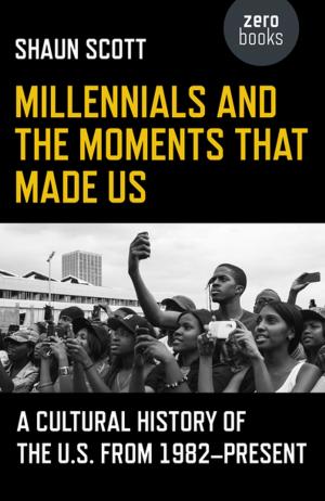 Cover of the book Millennials and the Moments That Made Us by John Thackray Bunce