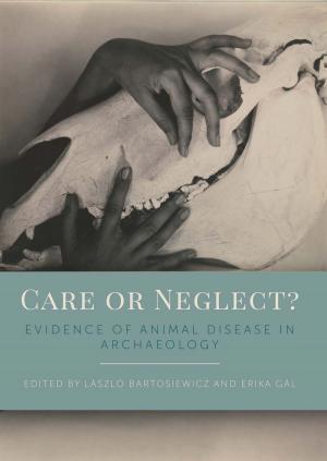 Cover of the book Care or Neglect? by D. P. S. Peacock, Evan Peacock, Lucy Blue