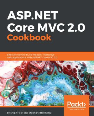 Cover of the book ASP.NET Core MVC 2.0 Cookbook by Leon Revill