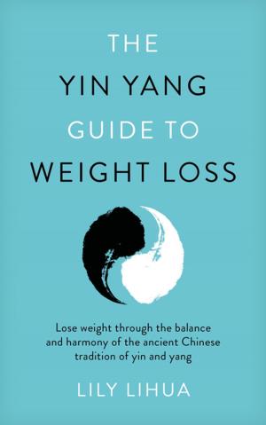 Cover of The Yin Yang Guide to Weight Loss - lose weight through the balance and harmony of the ancient Chinese tradition of yin and yang
