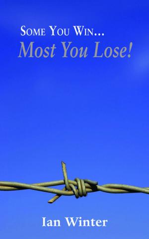 Cover of the book Some You Win… Most You Lose! by Ron Culley