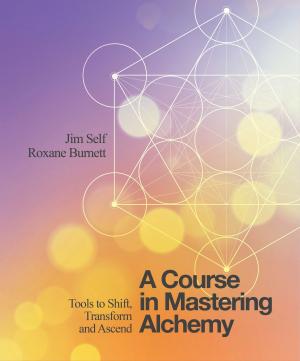Cover of the book A Course in Mastering Alchemy by P. M. H. Atwater, L.H.D.