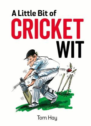 bigCover of the book A Little Bit of Cricket Wit: Quips and Quotes for the Cricket-Obsessed by 