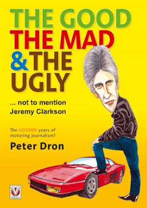 Cover of the book The good, the mad and the ugly ... not to mention Jeremy Clarkson by Joe Sackey