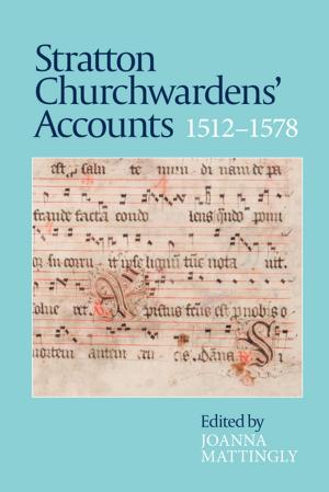Cover of the book Stratton Churchwardens' Accounts, 1512-1578 by Axel Bangert