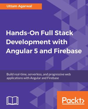 Cover of the book Hands-On Full Stack Development with Angular 5 and Firebase by Parashar Shah, Thomas K Abraham, Jen Stirrup, Lauri Lehman, Anindita Basak