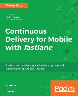 Cover of the book Continuous Delivery for Mobile with fastlane by Biru Chattopadhayay