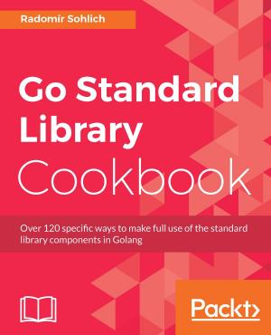 Cover of the book Go Standard Library Cookbook by Igor Milovanovic, Dimitry Foures, Giuseppe Vettigli
