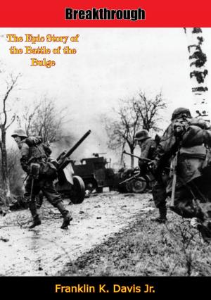 Cover of the book Breakthrough: The Epic Story of the Battle of the Bulge by Capt. R. W. Thompson