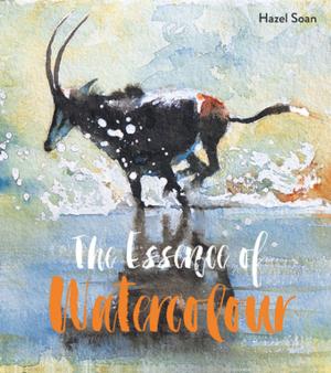 Cover of the book The Essence of Watercolour by Sophie Simpson (What Delilah Did)