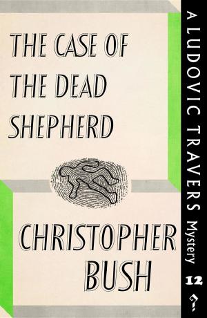 Cover of the book The Case of the Dead Shepherd by Laurence Whistler