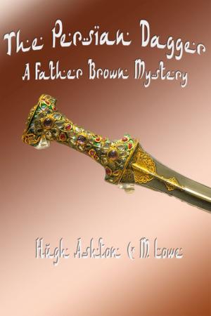 Cover of the book The Persian Dagger: A Father Brown Mystery by Hugh Ashton