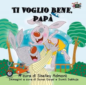 Cover of the book Ti voglio bene, papà (Italian Children's Book) by Shelley Admont, KidKiddos Books