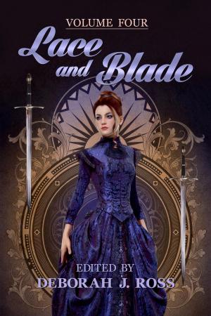 Cover of the book Lace and Blade 4 by Deborah J. Ross, Elisabeth Waters