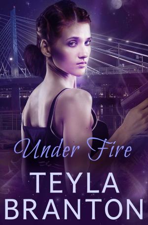 Cover of the book Under Fire by Teyla Branton