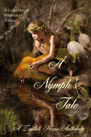 Book cover of A Nymph's Tale: A collection of Whimsical Fables