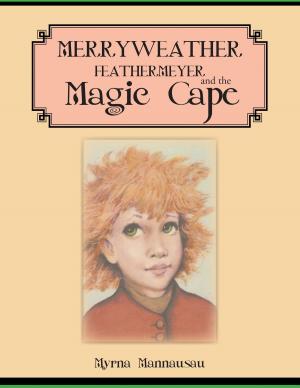 Cover of the book Merryweather Feathermeyer and the Magic Cape by Bob Jamison
