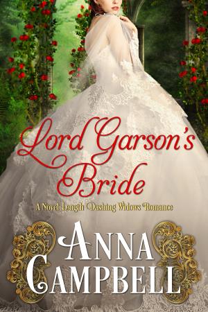 Cover of the book Lord Garson’s Bride: A Novel-Length Dashing Widows Romance by Anna Campbell