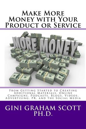Cover of the book Make More Money with Your Product or Service by Gini Graham Scott Ph.D.