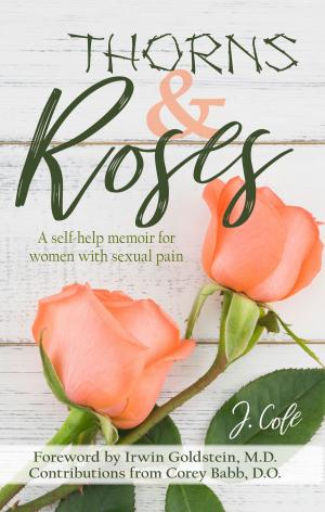 Cover of the book Thorns and Roses: A Self-Help Memoir for Women with Sexual Pain by Darlene LoVell Kinchen