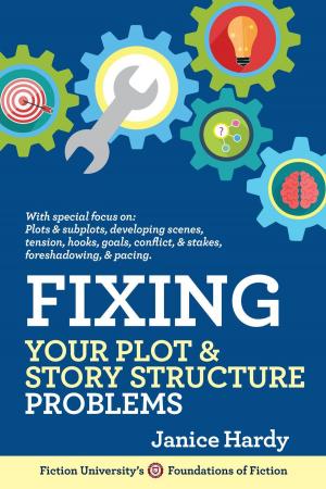 Book cover of Fixing Your Plot & Story Structure Problems