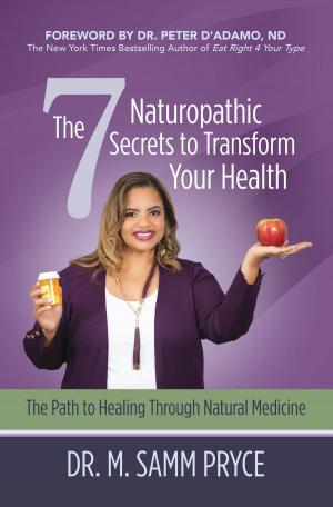 Cover of the book The 7 Naturopathic Secrets to Transform Your Health by Melissa Wittig, Danielle King