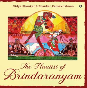 Cover of the book The Flautist of Brindaranyam by Dr.B.Sudha Sai, Prof. V. Krishnamohan