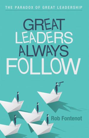 Cover of the book Great Leaders Always Follow by Paul Morrel