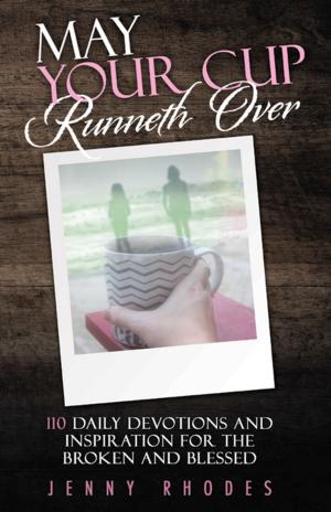 Cover of the book May Your Cup Runneth Over by Brother Patrick Ambassador for Jesus