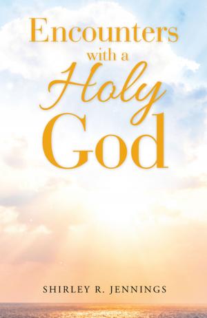 Cover of the book Encounters with a Holy God by Anna Wooten