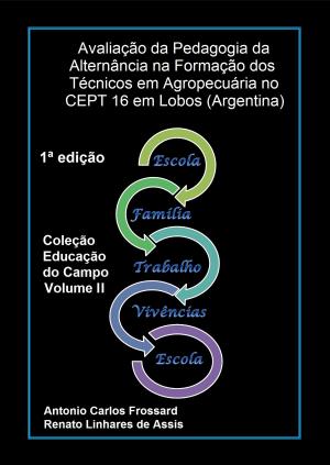 bigCover of the book Avaliação da Pedagogia da Alternância na Formação dos Técnicos em Agropecuária no CEPT 16 em Lobos (Argentina) by 