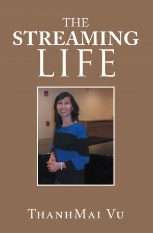 Cover of the book The Streaming Life by Juanita de Guzman Gutierrez BSED MSED